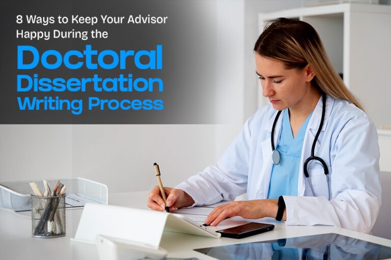 8 Ways To Keep Your Advisor Happy During The Doctoral Dissertation Writing Process Doctoral Dissertation Writing Process